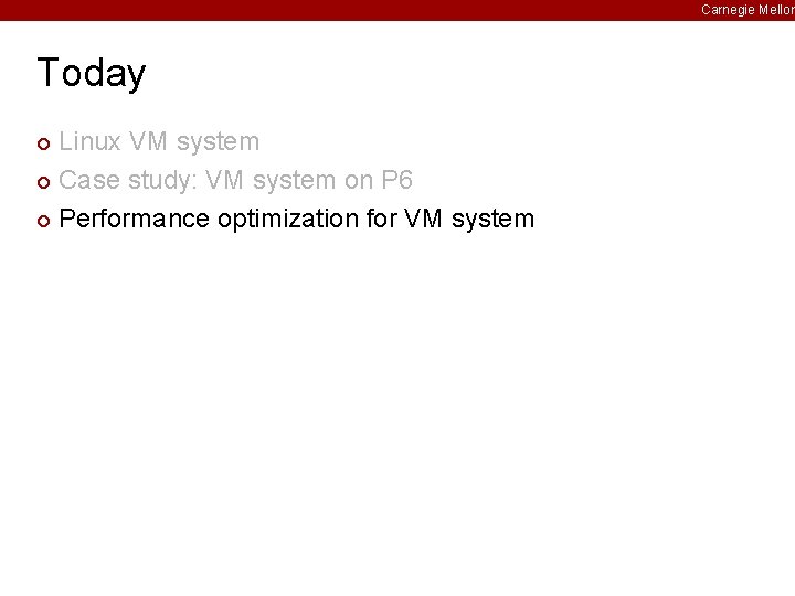Carnegie Mellon Today Linux VM system ¢ Case study: VM system on P 6