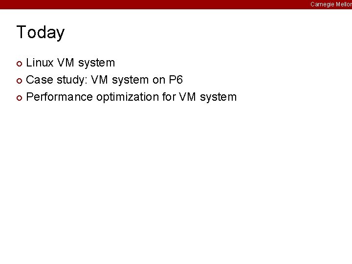 Carnegie Mellon Today Linux VM system ¢ Case study: VM system on P 6