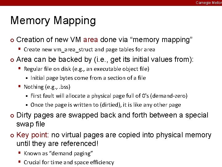 Carnegie Mellon Memory Mapping ¢ Creation of new VM area done via “memory mapping”