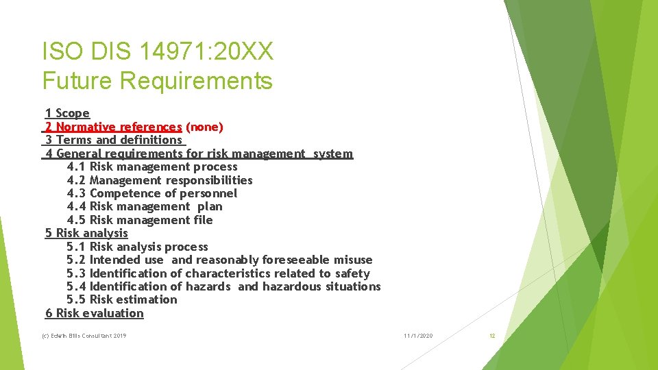 ISO DIS 14971: 20 XX Future Requirements 1 2 3 4 Scope Normative references