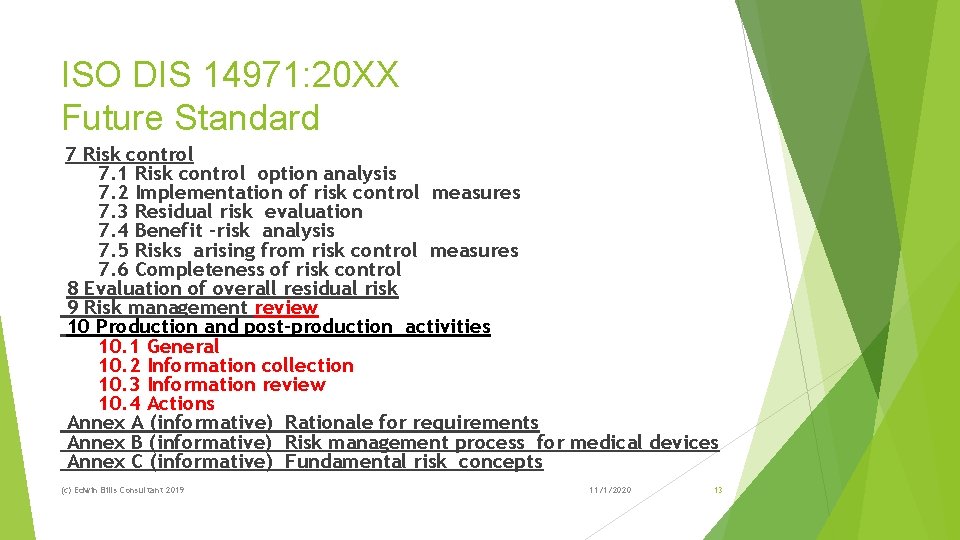 ISO DIS 14971: 20 XX Future Standard 7 Risk control 7. 1 Risk control
