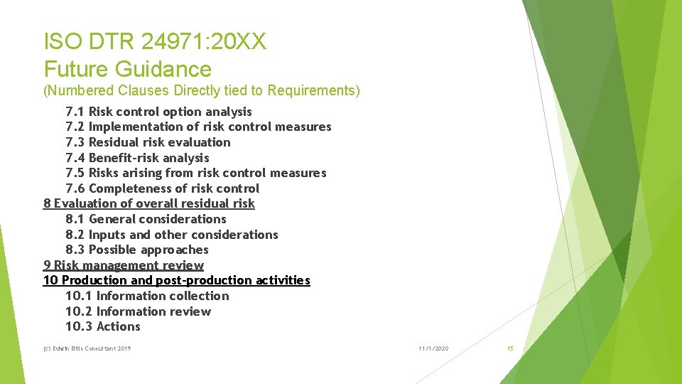 ISO DTR 24971: 20 XX Future Guidance (Numbered Clauses Directly tied to Requirements) 7.