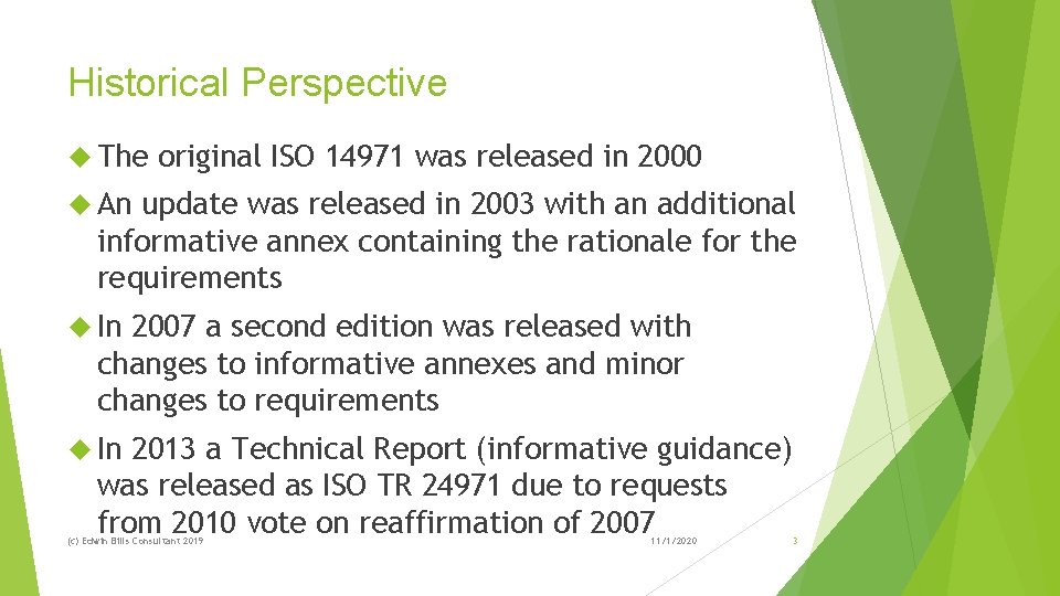 Historical Perspective The original ISO 14971 was released in 2000 An update was released