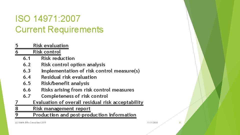 ISO 14971: 2007 Current Requirements 5 Risk evaluation 6 Risk control 6. 1 Risk