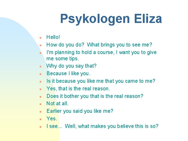 Psykologen Eliza n n n Hello! How do you do? What brings you to