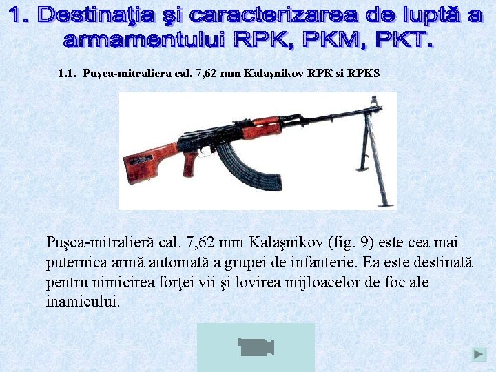 1. 1. Puşca-mitraliera cal. 7, 62 mm Kalaşnikov RPК şi RPKS Puşca-mitralieră cal. 7,