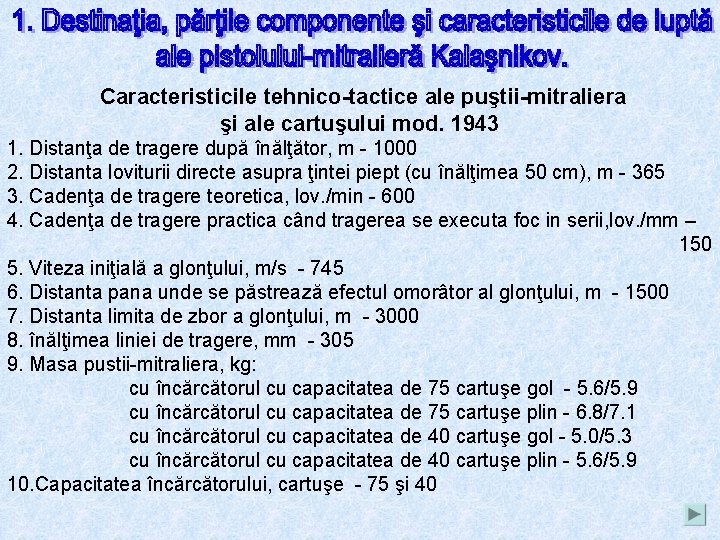 Caracteristicile tehnico-tactice ale puştii-mitraliera şi ale cartuşului mod. 1943 1. Distanţa de tragere după