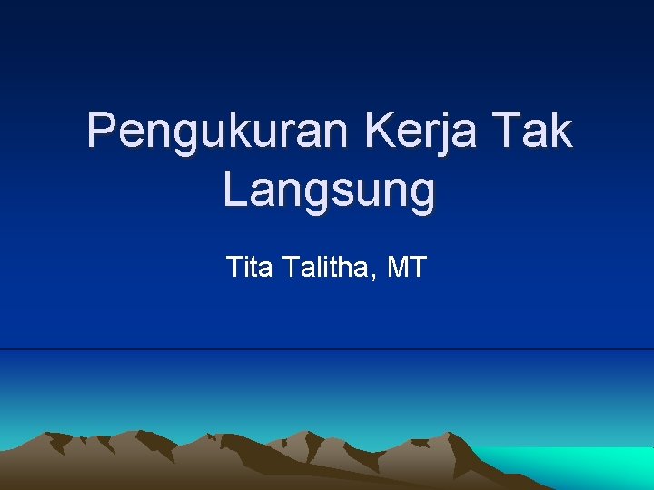 Pengukuran Kerja Tak Langsung Tita Talitha, MT 