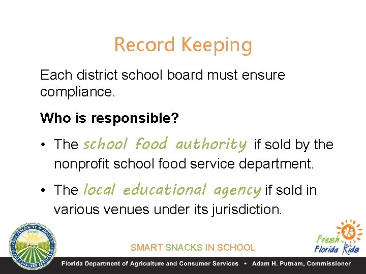 Record Keeping Each district school board must ensure compliance. Who is responsible? • The