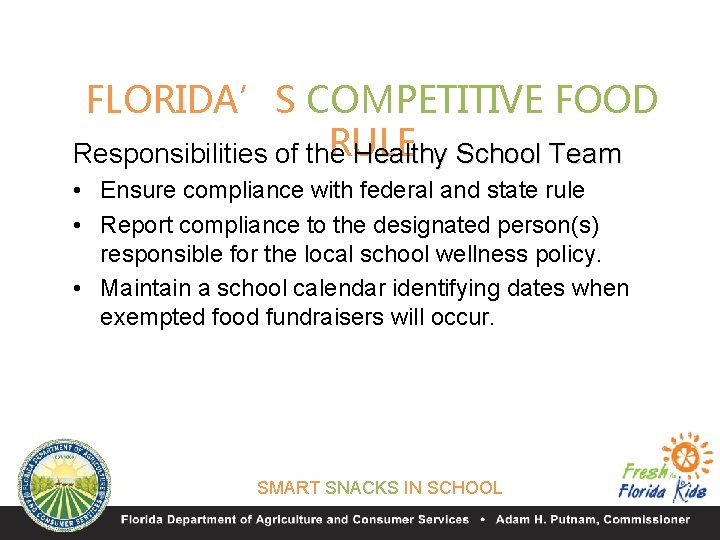 FLORIDA’S COMPETITIVE FOOD RULE Responsibilities of the Healthy School Team • Ensure compliance with