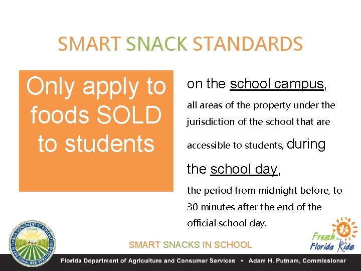 SMART SNACK STANDARDS Only apply to foods SOLD to students on the school campus,