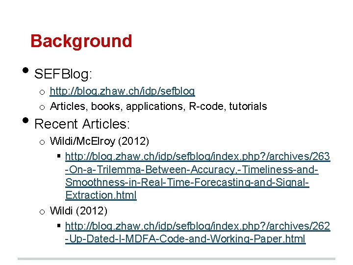 Background • SEFBlog: o http: //blog. zhaw. ch/idp/sefblog o Articles, books, applications, R-code, tutorials
