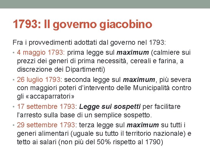 1793: Il governo giacobino Fra i provvedimenti adottati dal governo nel 1793: • 4