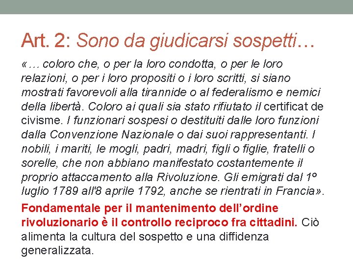 Art. 2: Sono da giudicarsi sospetti… «… coloro che, o per la loro condotta,