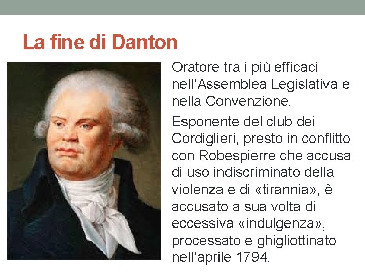 La fine di Danton Oratore tra i più efficaci nell’Assemblea Legislativa e nella Convenzione.