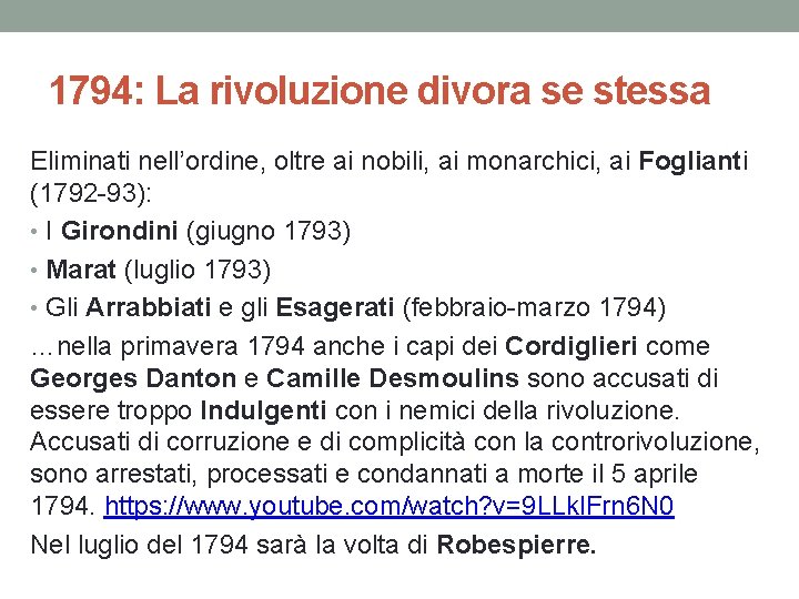 1794: La rivoluzione divora se stessa Eliminati nell’ordine, oltre ai nobili, ai monarchici, ai