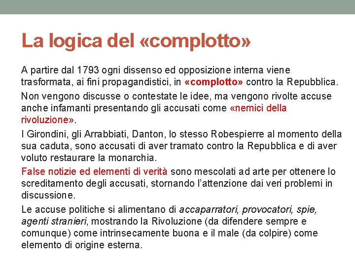 La logica del «complotto» A partire dal 1793 ogni dissenso ed opposizione interna viene