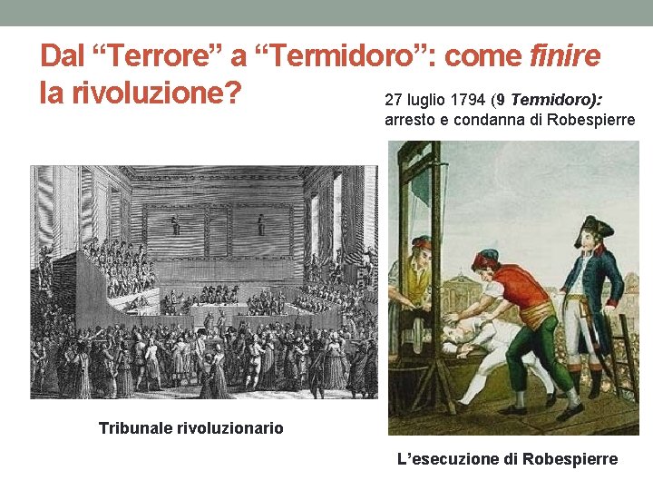 Dal “Terrore” a “Termidoro”: come finire la rivoluzione? 27 luglio 1794 (9 Termidoro): arresto