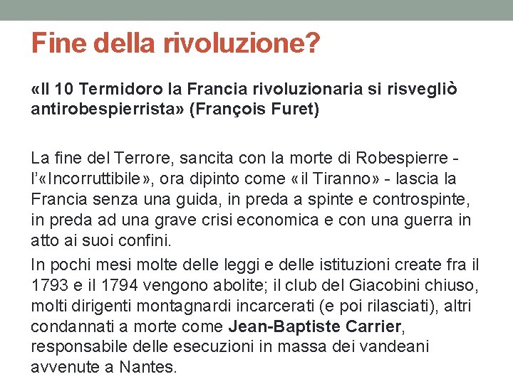 Fine della rivoluzione? «Il 10 Termidoro la Francia rivoluzionaria si risvegliò antirobespierrista» (François Furet)