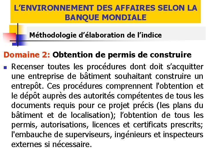 L’ENVIRONNEMENT DES AFFAIRES SELON LA BANQUE MONDIALE Méthodologie d’élaboration de l’indice Domaine 2: Obtention