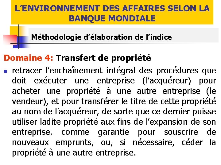 L’ENVIRONNEMENT DES AFFAIRES SELON LA BANQUE MONDIALE Méthodologie d’élaboration de l’indice Domaine 4: Transfert