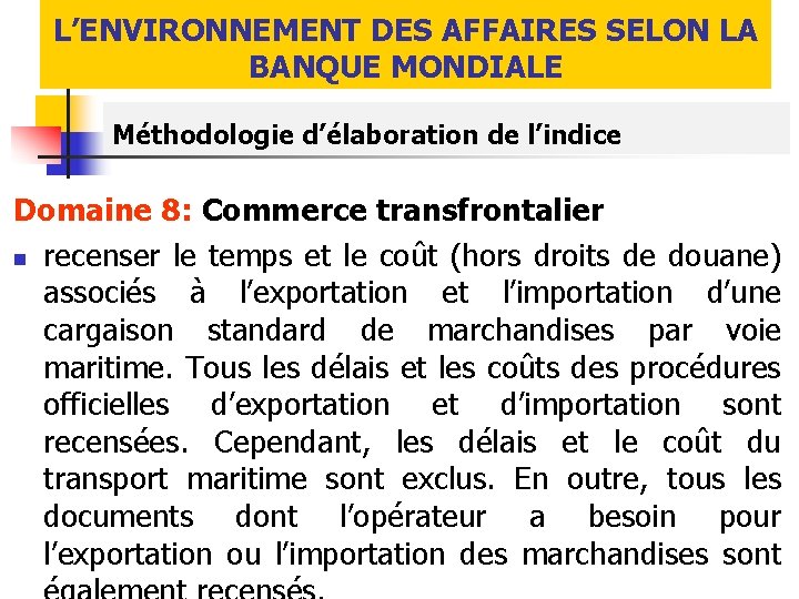 L’ENVIRONNEMENT DES AFFAIRES SELON LA BANQUE MONDIALE Méthodologie d’élaboration de l’indice Domaine 8: Commerce