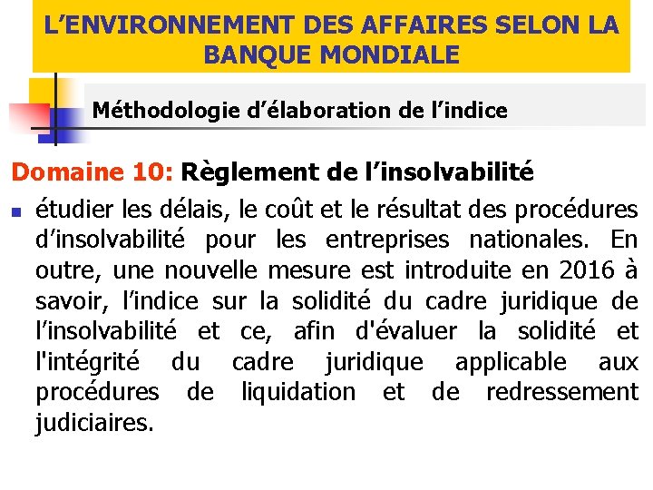 L’ENVIRONNEMENT DES AFFAIRES SELON LA BANQUE MONDIALE Méthodologie d’élaboration de l’indice Domaine 10: Règlement