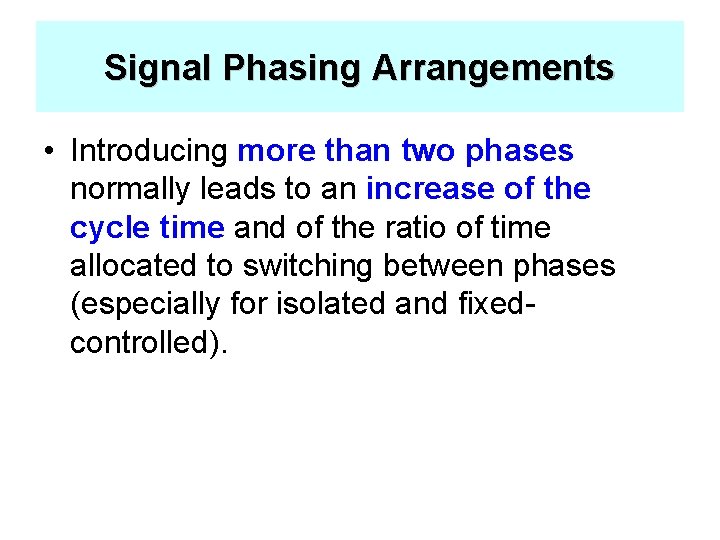 Signal Phasing Arrangements • Introducing more than two phases normally leads to an increase