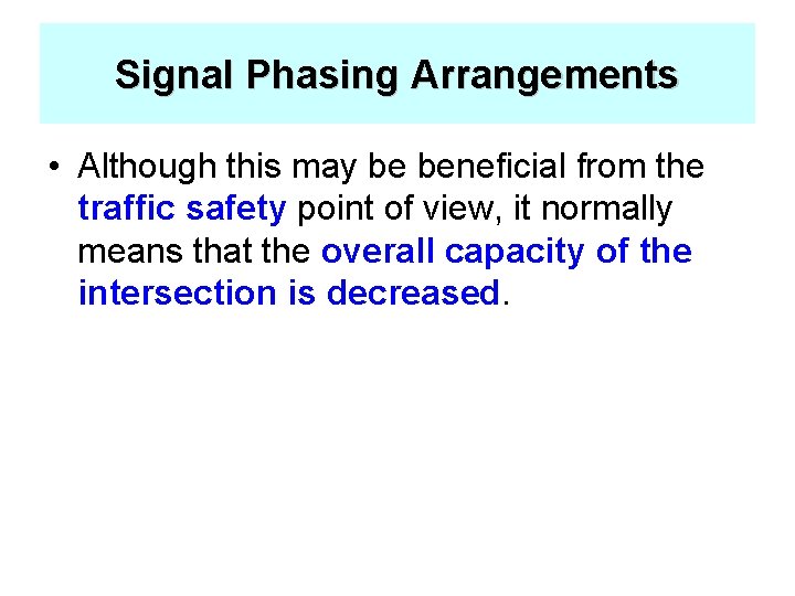 Signal Phasing Arrangements • Although this may be beneficial from the traffic safety point