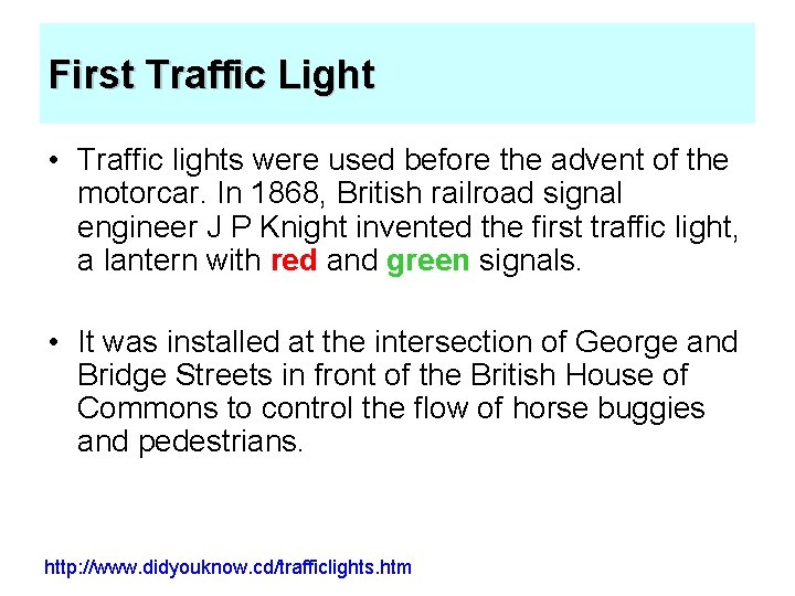 First Traffic Light • Traffic lights were used before the advent of the motorcar.