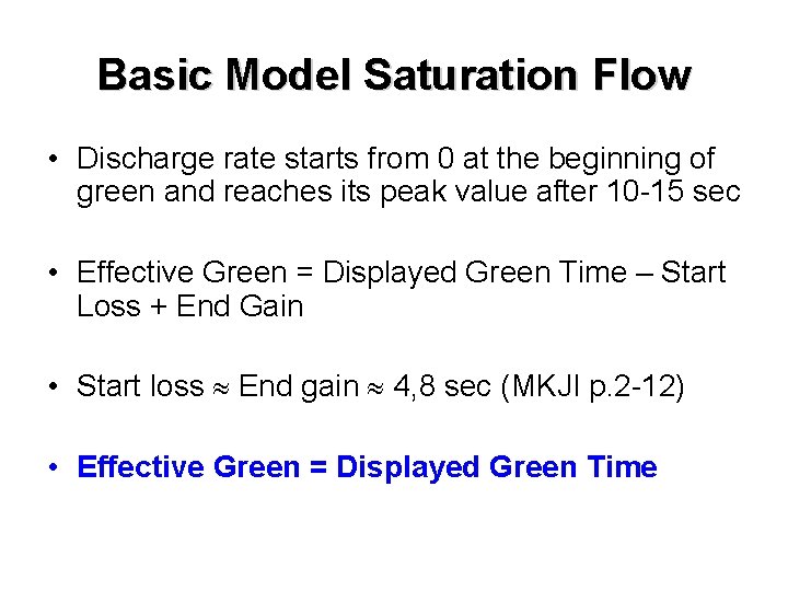 Basic Model Saturation Flow • Discharge rate starts from 0 at the beginning of