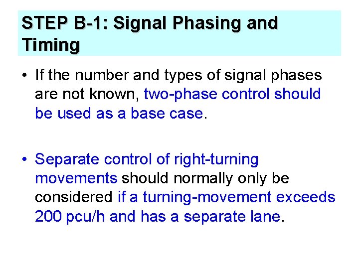 STEP B-1: Signal Phasing and Timing • If the number and types of signal
