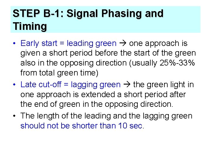 STEP B-1: Signal Phasing and Timing • Early start = leading green one approach