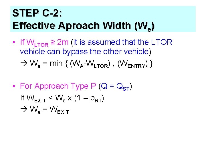 STEP C-2: Effective Aproach Width (We) • If WLTOR ≥ 2 m (it is