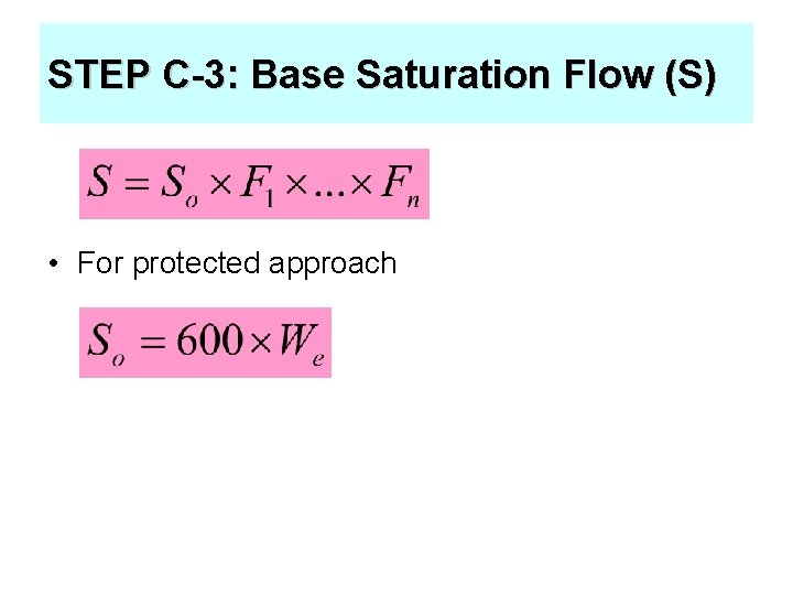 STEP C-3: Base Saturation Flow (S) • For protected approach 