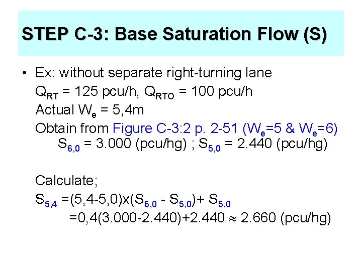 STEP C-3: Base Saturation Flow (S) • Ex: without separate right-turning lane QRT =