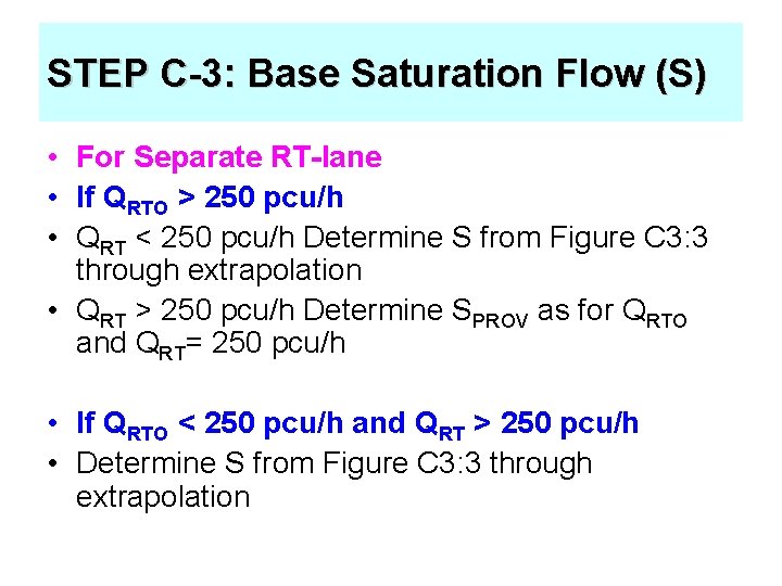 STEP C-3: Base Saturation Flow (S) • For Separate RT-lane • If QRTO >