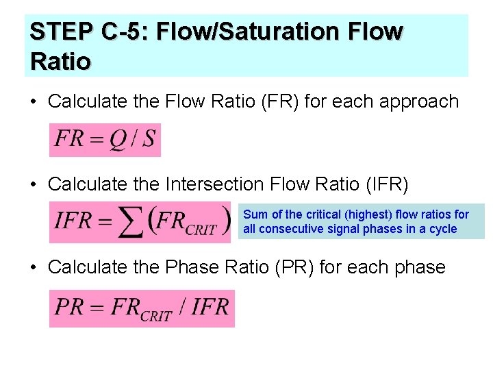 STEP C-5: Flow/Saturation Flow Ratio • Calculate the Flow Ratio (FR) for each approach