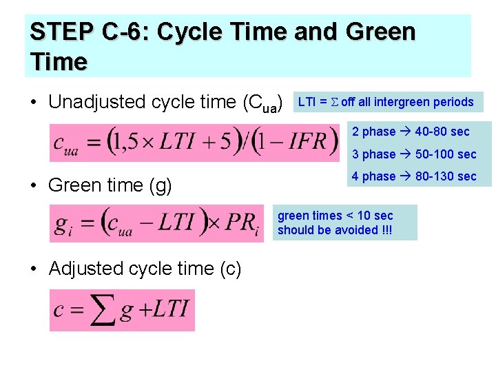 STEP C-6: Cycle Time and Green Time • Unadjusted cycle time (Cua) LTI =