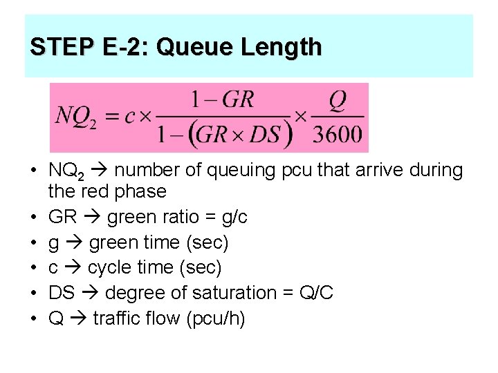 STEP E-2: Queue Length • NQ 2 number of queuing pcu that arrive during