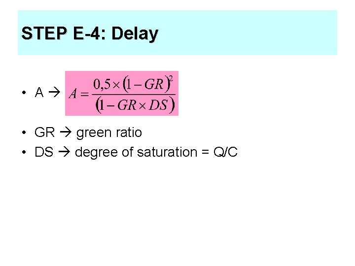STEP E-4: Delay • A • GR green ratio • DS degree of saturation