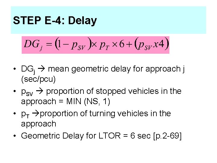 STEP E-4: Delay • DGj mean geometric delay for approach j (sec/pcu) • p.