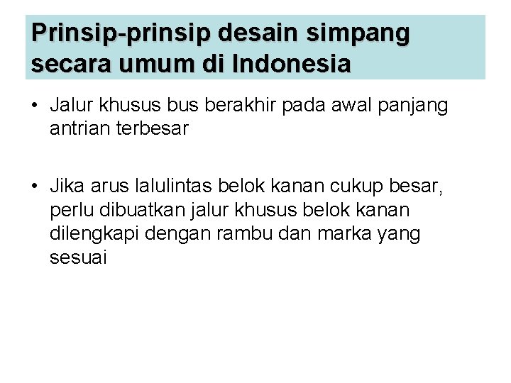 Prinsip-prinsip desain simpang secara umum di Indonesia • Jalur khusus berakhir pada awal panjang