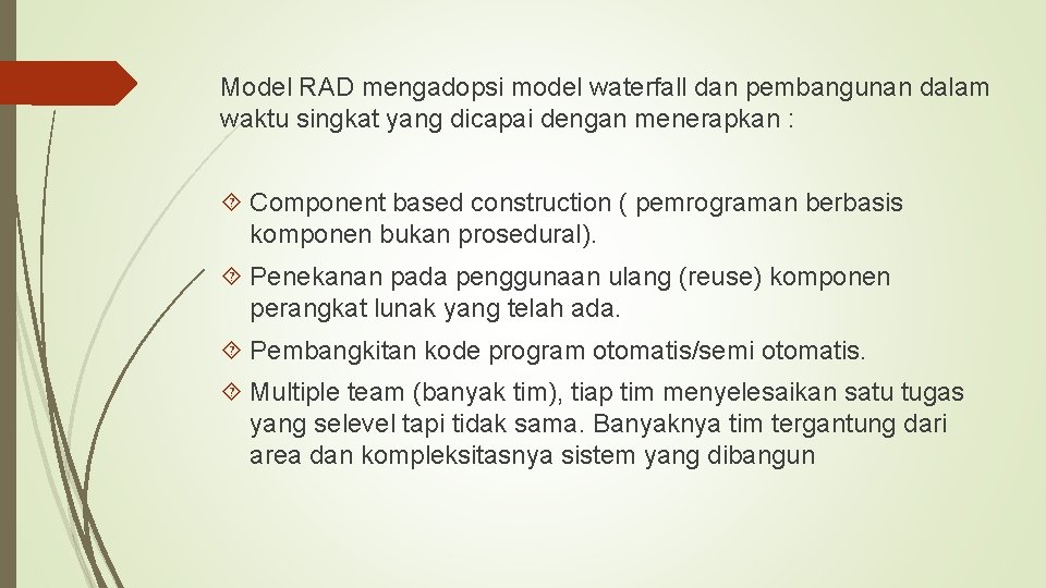 Model RAD mengadopsi model waterfall dan pembangunan dalam waktu singkat yang dicapai dengan menerapkan