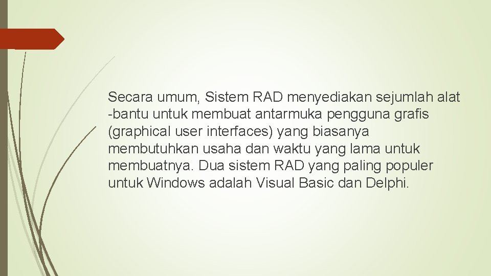 Secara umum, Sistem RAD menyediakan sejumlah alat -bantu untuk membuat antarmuka pengguna grafis (graphical
