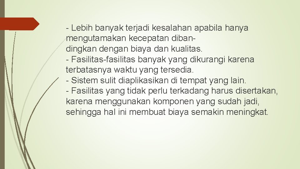 - Lebih banyak terjadi kesalahan apabila hanya mengutamakan kecepatan dibandingkan dengan biaya dan kualitas.