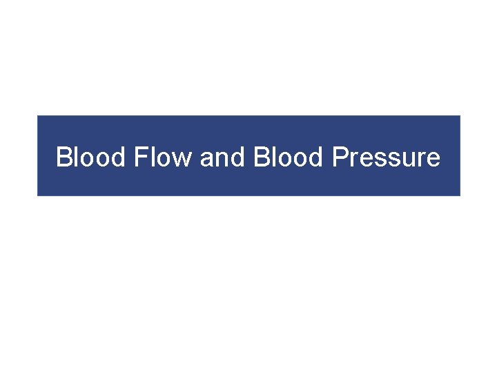 Blood Flow and Blood Pressure 