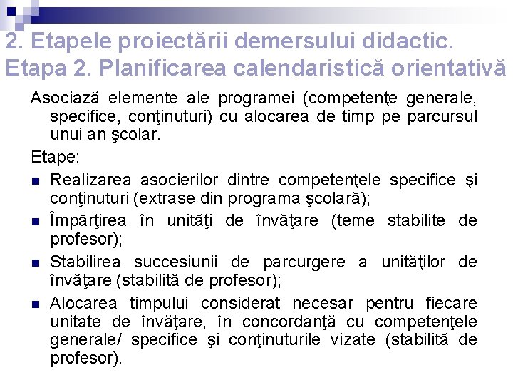 2. Etapele proiectării demersului didactic. Etapa 2. Planificarea calendaristică orientativă Asociază elemente ale programei