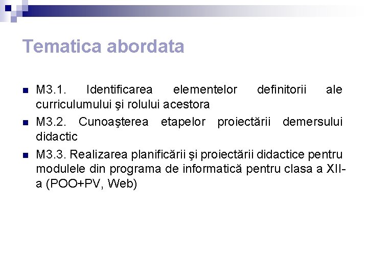 Tematica abordata n n n M 3. 1. Identificarea elementelor definitorii ale curriculumului şi