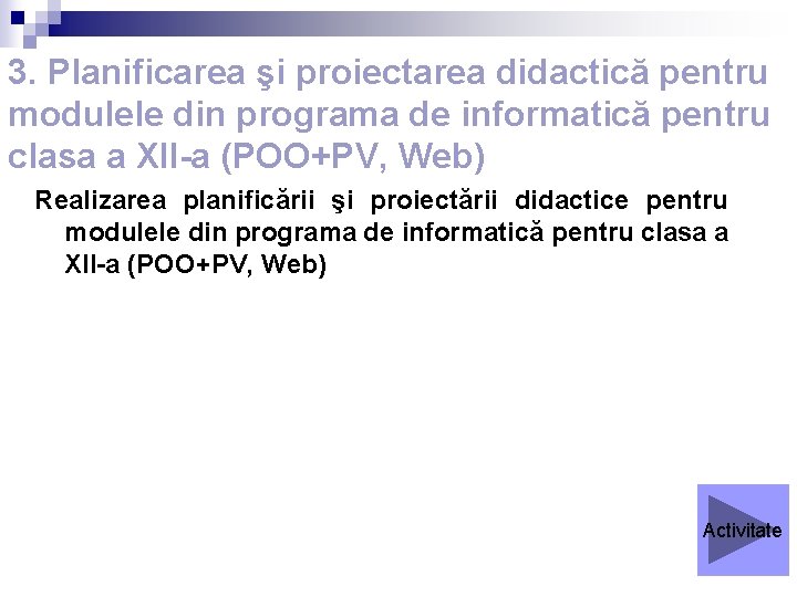 3. Planificarea şi proiectarea didactică pentru modulele din programa de informatică pentru clasa a